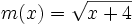 m(x)=\sqrt{x+4}