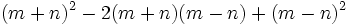 (m+n)^2-2(m+n)(m-n)+(m-n)^2\;
