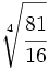 \sqrt[4]{\cfrac{81}{16}}