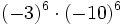 (-3)^6 \cdot (-10)^6