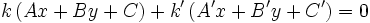 k \, (Ax+By+C)+k' \, (A'x+B'y+C')=0\,