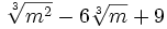\sqrt[3]{m^2}-6\sqrt[3]{m}+9\;