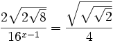 \cfrac{2\sqrt{2\sqrt{8}}}{16^{x-1}}=\cfrac{\sqrt{\sqrt{\sqrt{2}}}}{4}