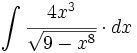 \int \cfrac{4x^3}{\sqrt{9-x^8}} \cdot dx