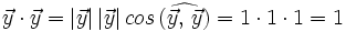 \vec{y} \cdot \vec{y}=|\vec{y}| \, |\vec{y}| \, cos \, (\widehat{\vec{y}, \,  \vec{y}})=1 \cdot 1 \cdot 1=1