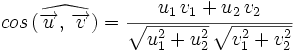 cos \, (\widehat{\overrightarrow{u}, \,  \overrightarrow{v}})=\cfrac{u_1 \, v_1 + u_2 \, v_2}{\sqrt{u_1^2+u_2^2} \, \sqrt{v_1^2+v_2^2}}