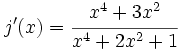 j'(x)=\cfrac{x^4+3x^2}{x^4+2x^2+1}