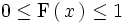 0 \le \mathrm{F} \left( \, x  \, \right) \le 1