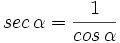 sec \, \alpha= \frac{1}{cos \, \alpha}