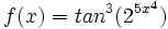 f(x)=tan^3(2^{5x^4})\;