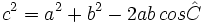 c^2 = a^2 +b^2 -2ab\, cos \hat C