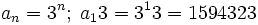 a_n=3^n; \; a_13=3^13=1594323