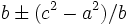 b \pm (c^2 - a^2)/b