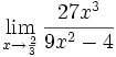 \lim_{x \to \frac{2}{3}} \frac{27x^3}{9x^2-4}