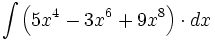 \int \left( 5x^4 -3x^6+9x^8 \right) \cdot dx