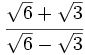 \cfrac{\sqrt{6}+\sqrt{3}}{\sqrt{6}-\sqrt{3}}