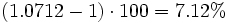 (1.0712-1) \cdot 100=7.12%