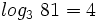 log_3 \ 81=4