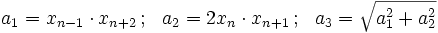 a_1 = x_{n-1} \cdot x_{n+2}\, ; \ \ a_2= 2x_n \cdot x_{n+1}\, ; \ \ a_3=\sqrt{a_1^2 +a_2^2}