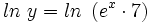 ln \ y=ln \ \left ( e^x \cdot 7 \right )