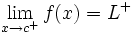 \lim_{x \to c^+} f(x)=L^+