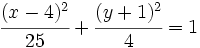 \cfrac{(x-4)^2}{25}+\cfrac{(y+1)^2}{4}=1