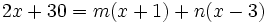 2x+30=m(x+1)+n(x-3)\;