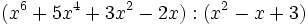 (x^6+5x^4+3x^2-2x):(x^2-x+3)\;