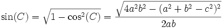 \sin(C) = \sqrt{1-\cos^2(C)} = \frac{\sqrt{4a^2 b^2 -(a^2 +b^2 -c^2)^2 }}{2ab}