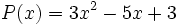 P(x)=3x^2-5x+3\;