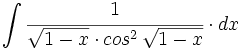 \int \cfrac{1}{\sqrt{1-x} \cdot cos^2 \, \sqrt{1-x}} \cdot dx
