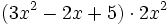 (3x^2 - 2x + 5 ) \cdot 2x^2  \;\!