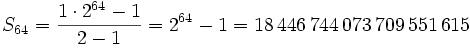 S_{64}= \frac{1 \cdot 2^{64}-1}{2-1}=2^{64}-1= 18\,446\,744\,073\,709\,551\,615
