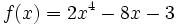 f(x)=2x^4-8x-3\;