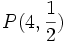 P(4,\frac{1}{2})