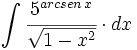 \int \cfrac{5^{arcsen \, x}}{\sqrt{1-x^2}} \cdot dx