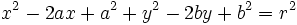 x^2-2ax+a^2+y^2-2by+b^2=r^2\,