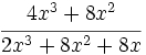 \cfrac{4x^3+8x^2}{2x^3+8x^2+8x}