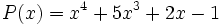 P(x)=x^4+5x^3+2x-1\;