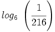 log_6 \ \left ( \cfrac{1}{216} \right )