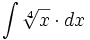 \int \sqrt[4]{x} \cdot dx