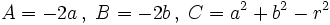 A=-2a \, , \; B=-2b \, , \; C=a^2+b^2-r^2