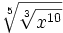 \sqrt[5]{\sqrt[3]{x^{10}}}