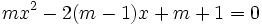 mx^2-2(m-1)x+m+1=0\;