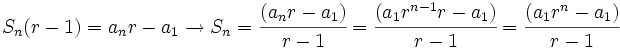 S_n(r-1)=a_n r-a_1 \rightarrow S_n=\cfrac{(a_n r - a_1)}{r-1}=\cfrac{(a_1 r^{n-1} r - a_1)}{r-1}=\cfrac{(a_1 r^n - a_1)}{r-1}