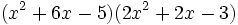 (x^2+6x-5)(2x^2+2x-3)\;