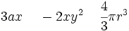 3ax \, \quad -2xy^2 \, \quad \cfrac{4}{3}\pi r^3