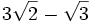 3\sqrt{2}-\sqrt{3}