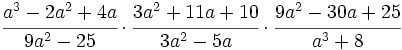 \cfrac{a^3-2a^2+4a}{9a^2-25} \cdot \cfrac{3a^2+11a+10}{3a^2-5a}\cdot \cfrac{9a^2-30a+25}{a^3+8}