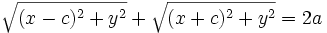 \sqrt{(x-c)^2+y^2}+\sqrt{(x+c)^2+y^2}=2a